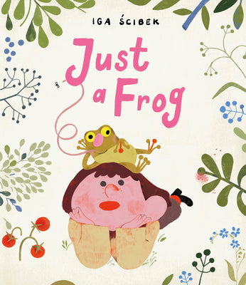 Cover Image for Just a Frog -- Iga Scibek, Hardcover