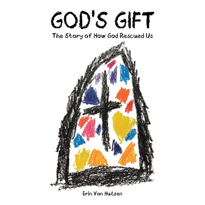 Cover Image for God's Gift: The Story of How God Rescued Us -- Erin Van Hulzen, Paperback