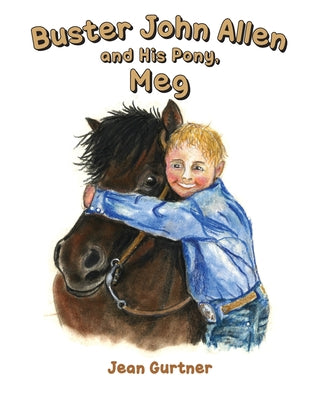 Cover Image for Buster John Allen and His Pony, Meg -- Jean Gurtner, Paperback