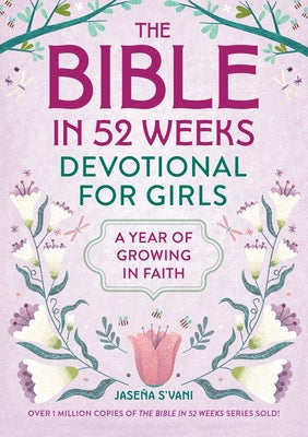 Cover Image for The Bible in 52 Weeks Devotional for Girls: A Year of Growing in Faith -- Jaseña S'Vani, Paperback