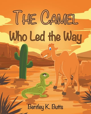 Cover Image for The Camel Who Led the Way -- Bentley K. Butts, Paperback