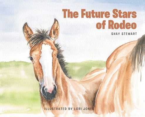 Cover Image for The Future Stars of Rodeo -- Shay Stewart, Hardcover