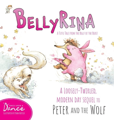 Cover Image for Bellyrina: A Tutu Tale from the Belly of the Beast -- Once Upon A. Dance, Hardcover