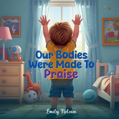 Cover Image for Our Bodies Were Made to Praise -- Emily Nelson, Paperback