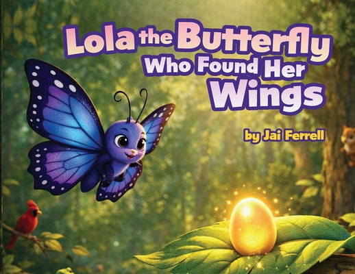 Cover Image for Lola The Butterfly Who Found Her Wings -- Jai Ferrell, Paperback