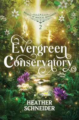 Cover Image for Evergreen Conservatory -- Heather Schneider, Paperback