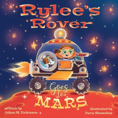 Cover Image for Rylee's Rover Goes to Mars -- Joann M. Dickinson, Paperback