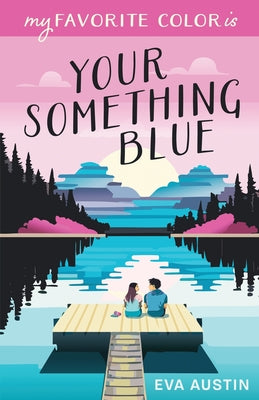 Cover Image for My Favorite Color is Your Something Blue -- Eva Austin, Paperback