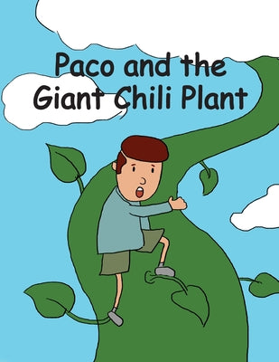 Cover Image for Paco and the Giant Chili Plant: A Folktale from Mexico -- Helen Bradford, Paperback
