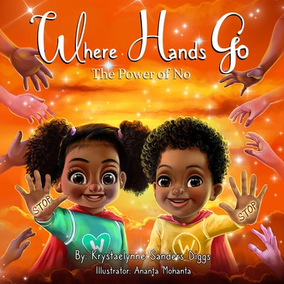 Cover Image for Where Hands Go: The Power of No -- Krystaelynne Sanders Diggs, Paperback