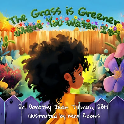 Cover Image for The Grass is Greener Where You Water It -- Dorothy Jean Tillman, Paperback
