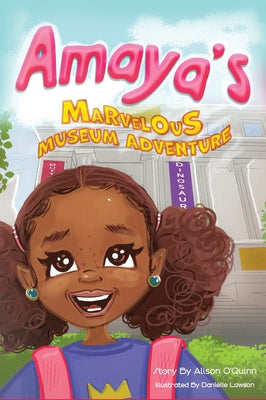 Cover Image for Amaya's Marvelous Museum Adventure -- Alison O'Quinn, Hardcover