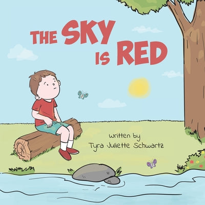 Cover Image for The Sky Is Red: A Children's Book to Encourage Self-Trust, Confidence and Inner Strength. Self-Trust is a Superpower! -- Tyra Juliette Schwartz, Paperback