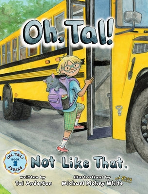 Cover Image for Oh, Tal! Not Like That. -- Tal Anderson, Hardcover