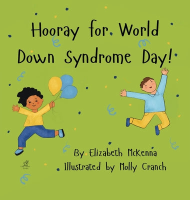 Cover Image for Hooray for World Down Syndrome Day! -- Elizabeth McKenna, Hardcover
