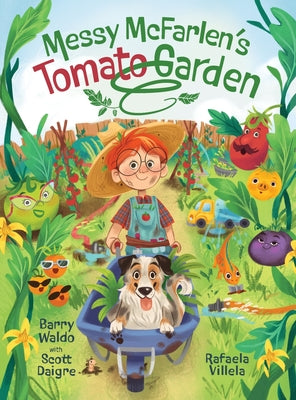 Cover Image for Messy McFarlen's Tomato Garden: A fun new picture book about gardening -- Barry Brandon Waldo, Hardcover