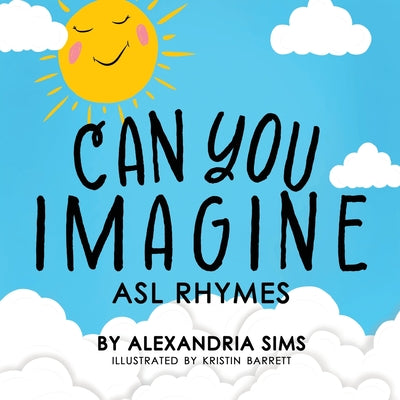 Cover Image for Can You Imagine? ASL Rhymes -- Alexandria Sims, Paperback