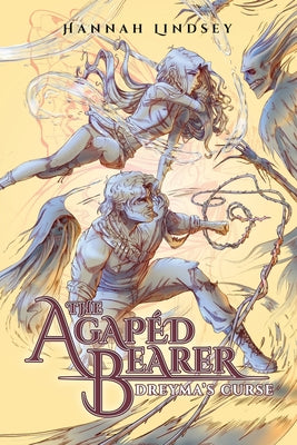 Cover Image for The Agapéd Bearer: Dreyma's Curse -- Hannah Taylor Lindsey, Paperback