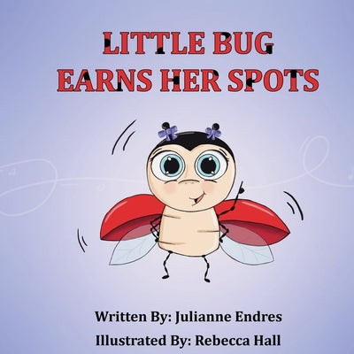 Cover Image for Little Bug Earns Her Spots -- Julianne Endres, Paperback