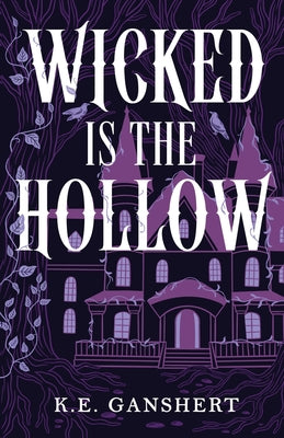 Cover Image for Wicked is the Hollow -- K. E. Ganshert, Paperback