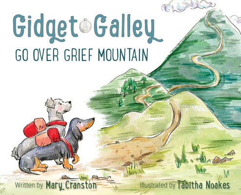Cover Image for Gidget and Galley Go Over Grief Mountain -- Mary Cranston, Hardcover