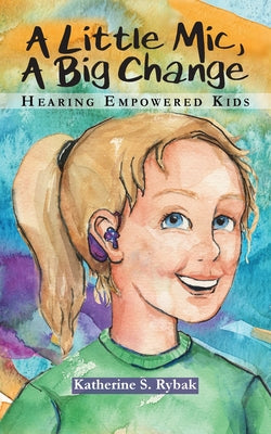 Cover Image for A Little Mic, A Big Change -- Katherine S. Rybak, Paperback