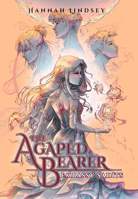 Cover Image for The Agapéd Bearer: Embassy Saints -- Hannah Taylor Lindsey, Hardcover