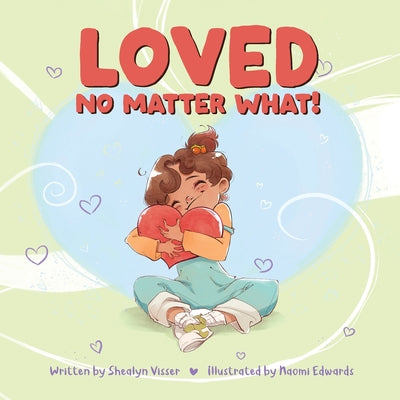 Cover Image for Loved No Matter What -- Shealyn Visser, Paperback