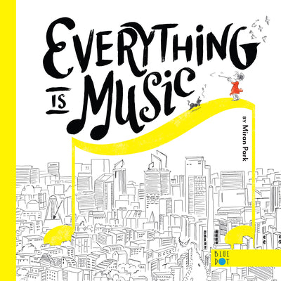 Cover Image for Everything Is Music -- Miran Park, Hardcover