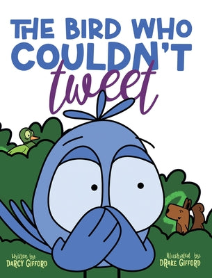 Cover Image for The Bird Who Couldn't Tweet -- Darcy Gifford, Hardcover
