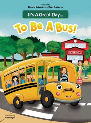Cover Image for It's A Great Day...To Be A Bus! -- Brenna Dubinsky, Hardcover